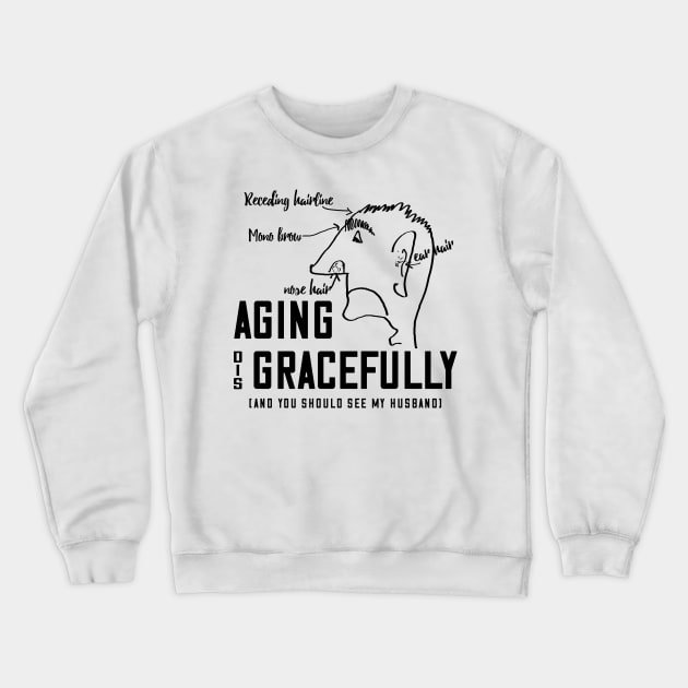 Aging disGRACEFULLY Crewneck Sweatshirt by bluehair